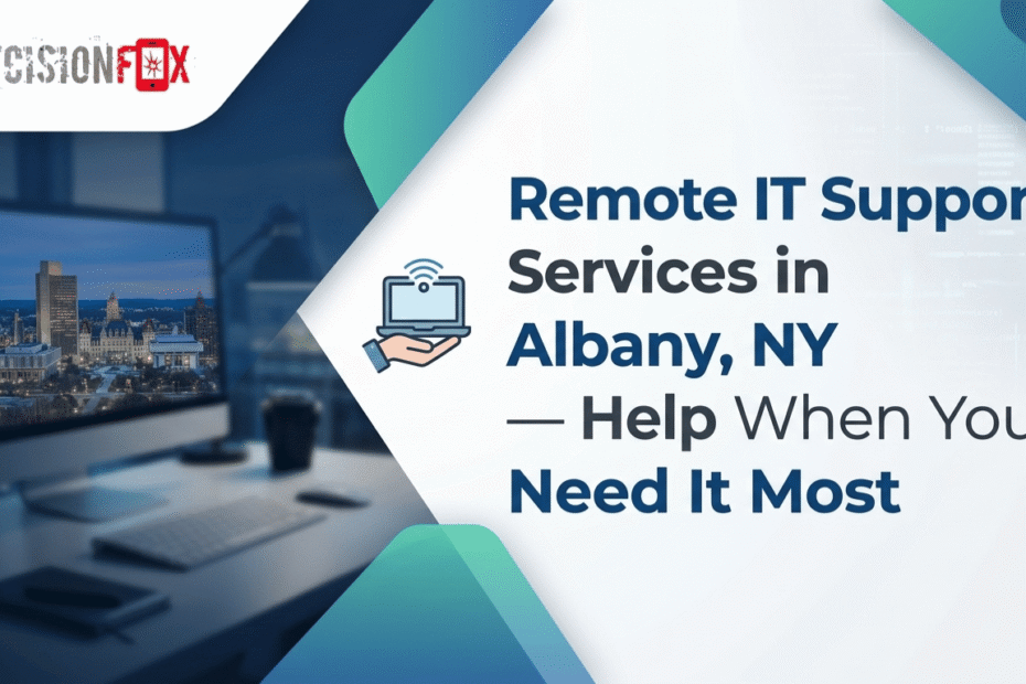 Remote IT Support Services in Albany, NY — Help When You Need It Most