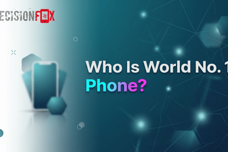 Who Is World No. 1 Phone